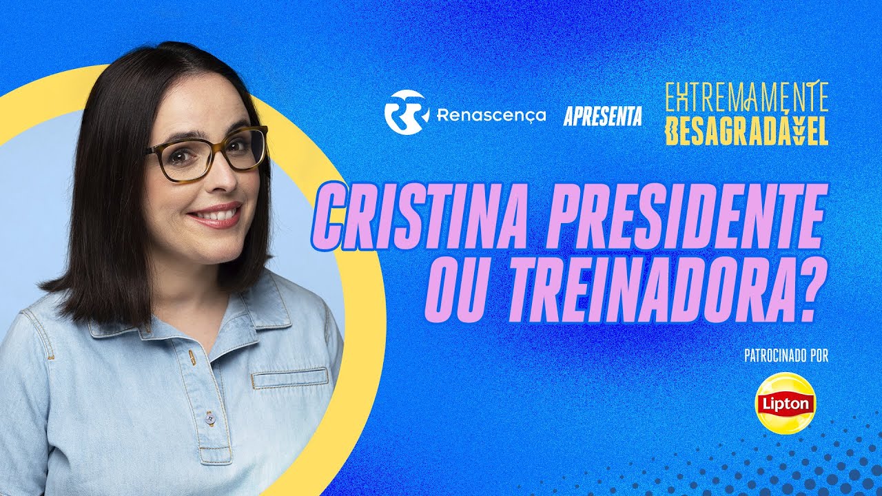 Cristina Presidente ou Treinadora? - Extremamente Desagradável