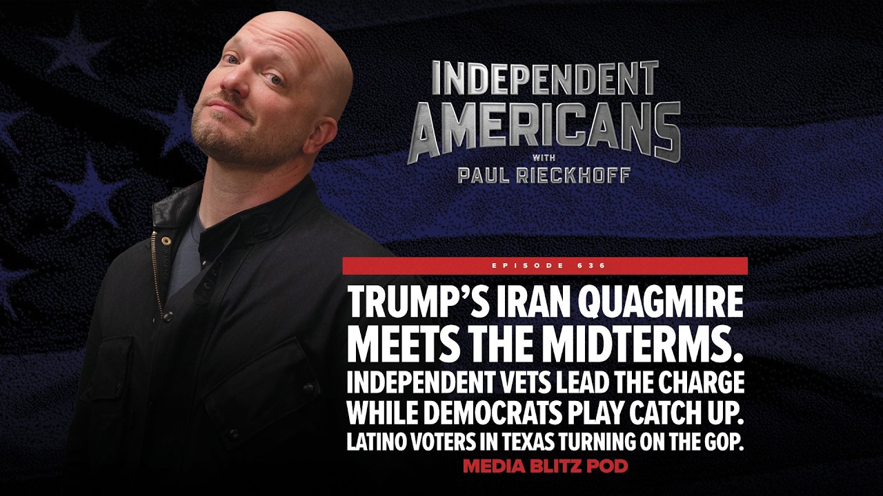 Trump’s Iran quagmire meets the Midterms. Independent vets lead the charge while Democrats play catch up. Latino Voters in Texas Turning on the GOP. Media Blitz Pod