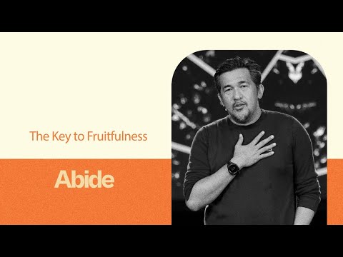The Key to Fruitfulness | Abide Week 5 | Jeff Eliscupidez