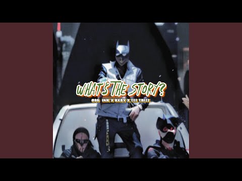 Whats the story (feat. INK & 86BXBY)