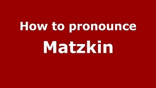 How to pronounce Matzkin