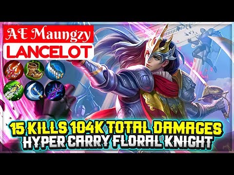 15 Kills 104k Total Damages, Hyper Carry Floral Knight [ AE Maungzy Lancelot ] MAMAKKAU MMR Video