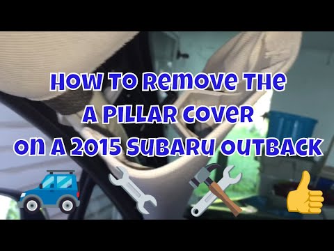Removing the A pillar cover on a 2015 Subaru Outback