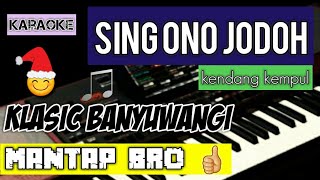 Download lagu SING ONO JODOH- KARAOKE KENDANG KEMPUL ASLI BANYUWANGI -( gending osing)  KIRG PA 1000 VERSIONAL mp3