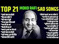 Top 21 Mohd Rafi SAD SONGS Old Is Gold हमने जफ़ा ना सीखी दिल इ�