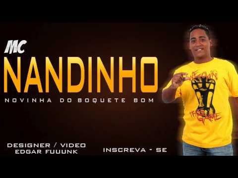 MC NANDINHO - NOVINHA DO BOQUETE BOM ♫♪♫ ((  LANÇAMENTO  2013  ))