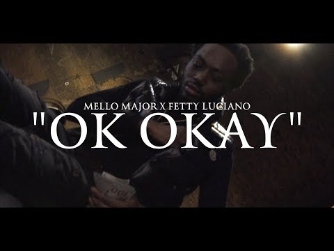 MELLO MAJOR x FETTY LUCIANO - OK OKAY (Music Video) | Shot By @MeetTheConnectTv