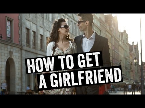 How To Get A Girlfriend: Get A Girlfriend Of Your Dreams (Part 1 of 5)