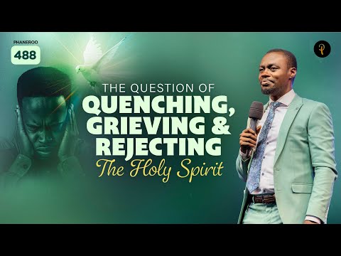 The Question Of Quenching, Grieving & Rejecting The Holy Spirit | Phaneroo 488 | Ap. Grace Lubega