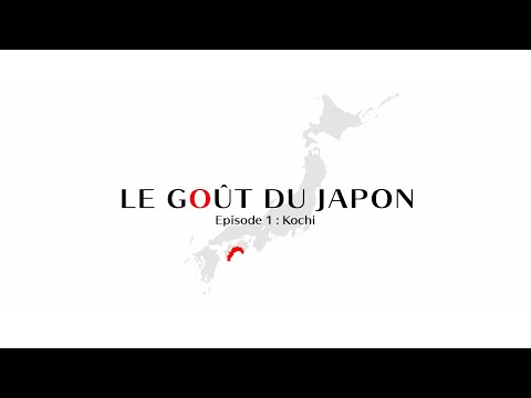 Le goût du Japon - Episode 1 : Kochi