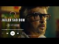 Jailer Sad BGM Jailer BGM Sad Bgm
