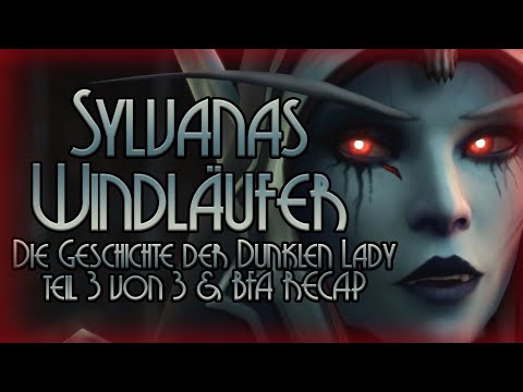 Shadowlands: Die Geschichte von Sylvanas Windläufer | Part 3 von 3 | BFA Zusammenfassung |