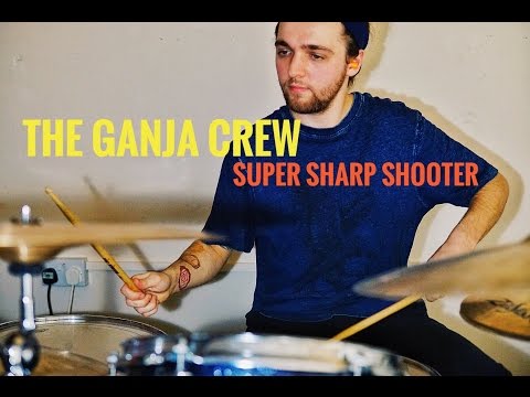 The Ganja Kru - Super Sharp Shooter - SAGE Drum Cover