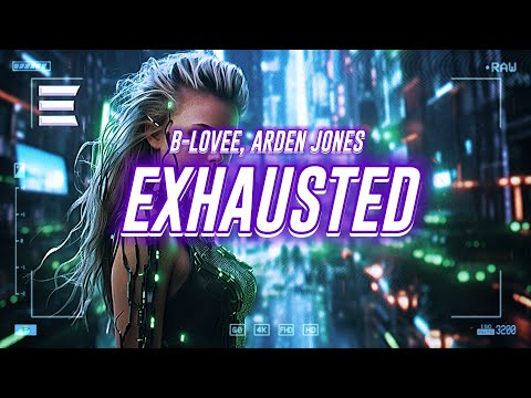 b-lovee, arden jones - exhausted [lyrics]