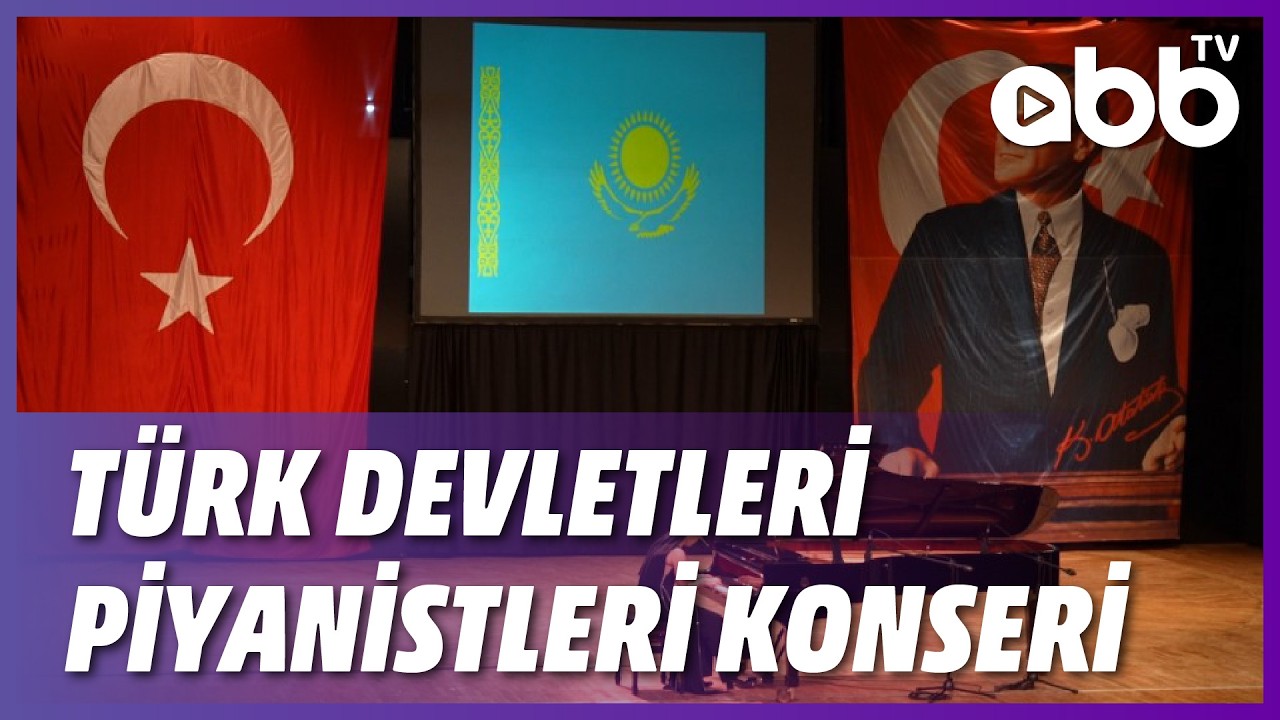 TÜRK DEVLETLERİ PİYANİSTLERİ KONSERİ