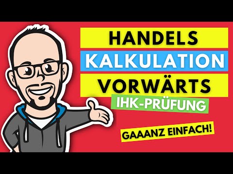 Handelskalkulation - Vorwärtskalkulation gaaanz einfach! - IHK Prüfung 2020/21