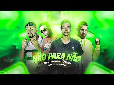 CH DA ZO, PISTEN NA VOZ, ÉO VENTURA - NÃO PARA NÃO