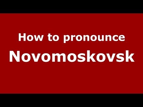 How to pronounce Novomoskovsk (Russian/Russia)  - PronounceNames.com