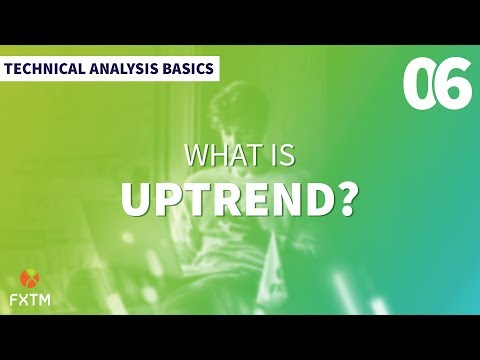 06 What is Uptrend? - FXTM Technical Analysis Basics