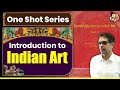 An Introduction To Indian Art Class 11 NCERT One Shot Video For UPSC Prelims UPSC Art Culture