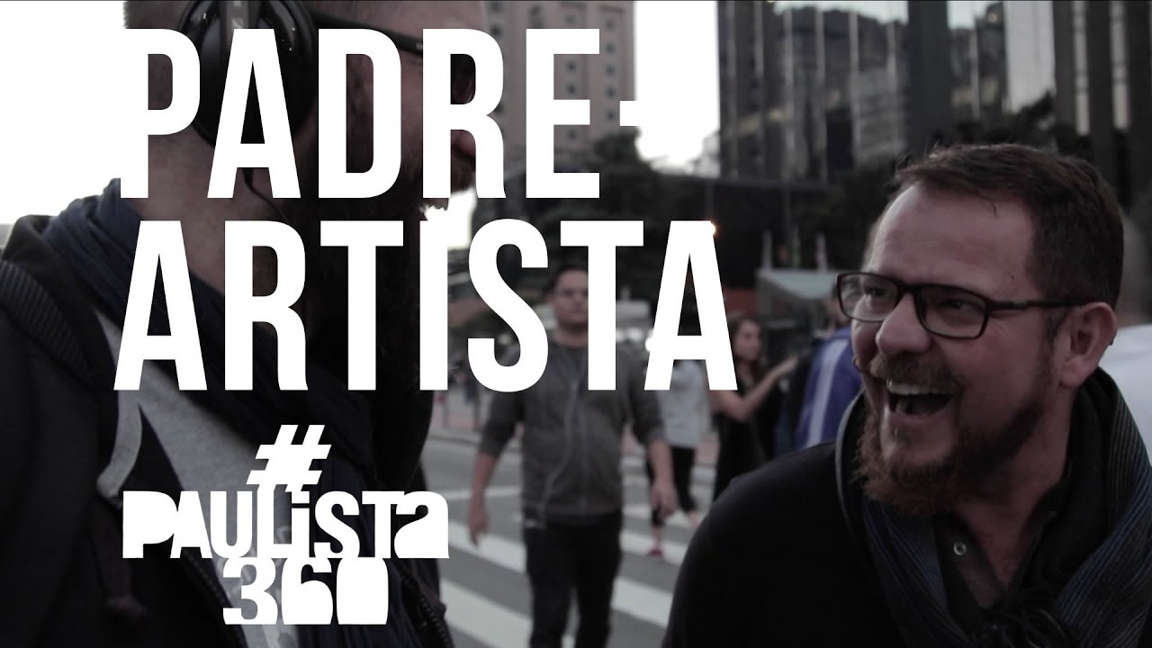 PADRE-ARTISTA | #PAULISTA360