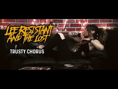Lee Resistant and The Lost - "Trusty Chorus" Official Music Video