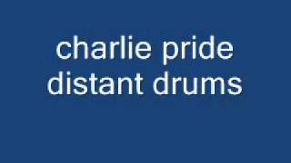 Charlie Pride  distant drums