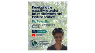 Dr. Payal Bal - Developing the capability to predict future biodiversity and land use conflicts