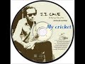 JJ CALE - My cricket (Rewind 2007)
