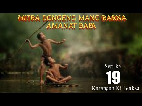 Dongeng Mang Barna Amanat Bapa. seri ka 19