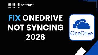 HOW TO FIX ONEDRIVE NOT SYNCING 2026