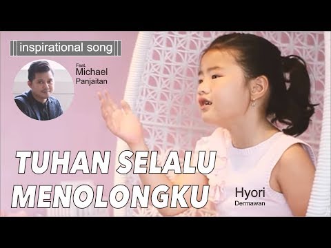 (Lagu Pertolongan Tuhan)Tuhan Selalu Menolongku-Hyori Dermawan Ft Michael Panjaitan