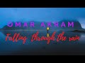 Omar Akram - Falling Through The Rain