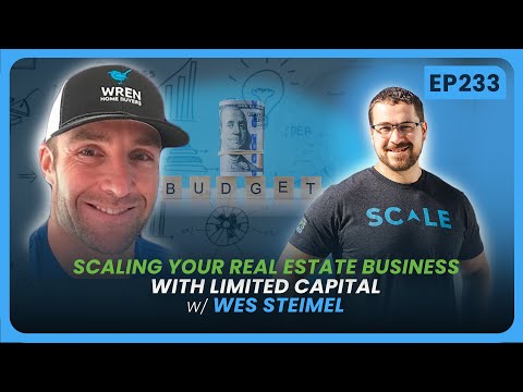EP 339 - Scaling Your Real Estate Business with Limited Capital w/ Wes Steimel