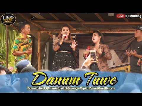ERNATALIA FT MIMINGSIH - DANUM TUWE CIPTA DIAN VAN BAREN (REMIX) - LIVE DUSUN KULUK BENDANG