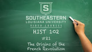 HIST 102 #21 - The Origins of the French Revolution