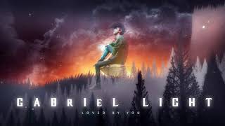 Download lagu Gabriel Light - Loved By You mp3 Download lagu Gabriel Light - Loved By You mp3