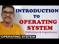 INTRODUCTION TO OPERATING SYSTEM DEFINITION IMPORTANCE