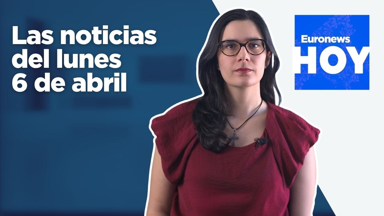 EURONEWS HOY | Las noticias del 6 de abril: Se complica el alto el fuego entre EE.UU. e Irán