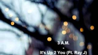 3 A.M. - It's Up 2 You (Ft. Ray J) w/ Lyrics & DL Link