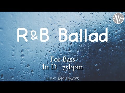 R&B BALLAD Jam For【Bass】D Major 75bpm No Bass BackingTrack