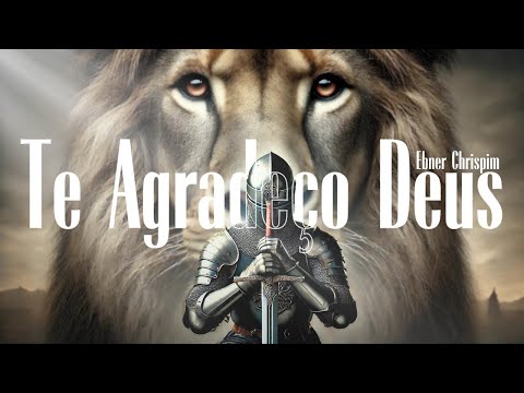 Te Agradeço Deus - Ebner Chrispim