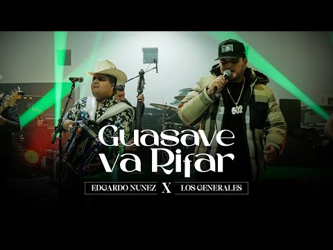 Guasave Va Rifar - Edgardo Nuñez X Los Generales [Video En Vivo] 2023