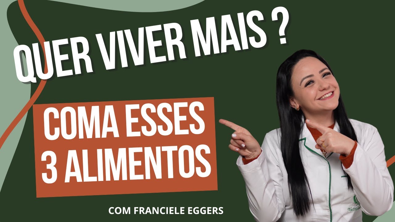 COMA esses ALIMENTOS para VIVER MAIS