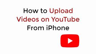 How to Upload Videos on YouTube from iPhone (2020)