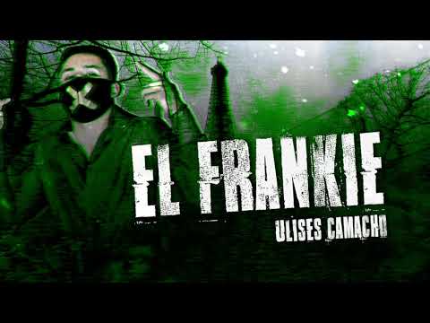 Ulises Camacho - El Frankie (estudio) 2020 * ESTRENO *