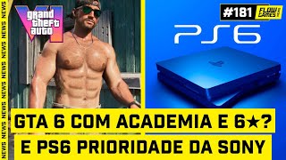 GTA 6 com ACADEMIA e 6 ESTRELAS? E PLAYSTATION 6 é PRIORIDADE da SONY - #FGN #181