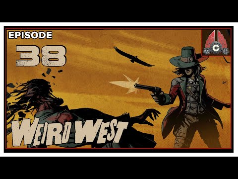 CohhCarnage Plays Weird West Full Release - Episode 38