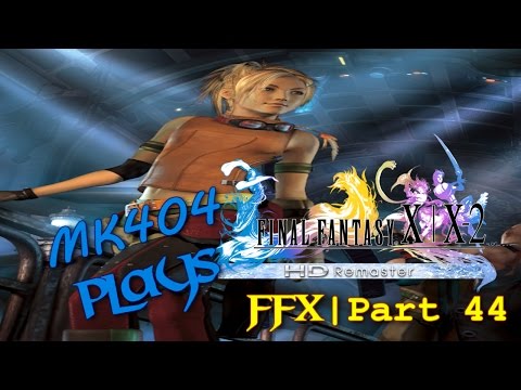 MK404 Plays Final Fantasy X[HD Remaster] PT44 - The Memes Don't End Yet