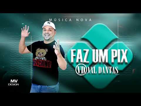 VAL DANTAS - FAZ UM PIX